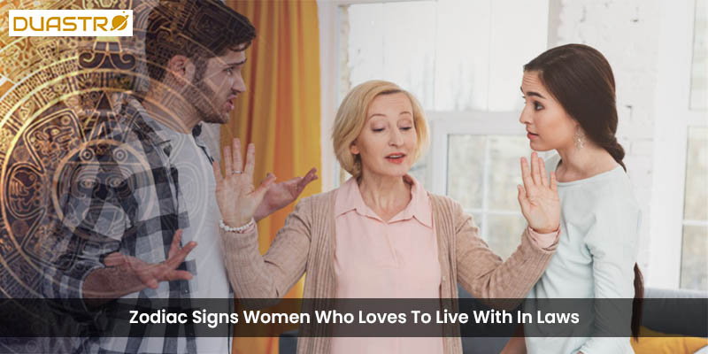 Explore women from specific Zodiac Signs who love living with in-laws. Understand astrological insights into family dynamics and preferences for extended family living. 